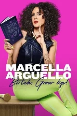Marcella Arguello: Đồ Đáng Ghét, Lớn Lên Đi!