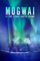 Mogwai: Nếu Những Vì Sao Có Tiếng Nói