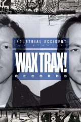 Tai Nạn Công Nghiệp: Câu Chuyện Về Wax Trax! Records