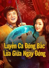 Luyến Ca Đông Bắc: Lửa Giữa Ngày Đông