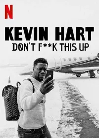 Kevin Hart: Đừng Làm Hỏng Việc