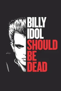 Billy Idol: Sống Hay Đã Chết