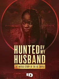 Hunted by My Husband: The Untold Story of the DC Sniper