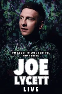 Joe Lycett: Tôi Sắp Mất Kiểm Soát Và Tôi Nghĩ Là Joe Lycett, Trực Tiếp