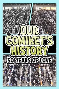 Lịch Sử Comiket Của Chúng Ta: 50 Năm Tình Yêu
