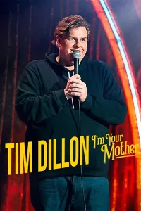Tim Dillon: Tôi Là Mẹ Của Bạn