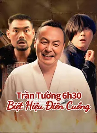 Trần Tường 6h30: Biệt Hiệu Điên Cuồng