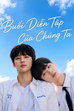 Buổi Diễn Tập Của Chúng Ta