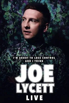Joe Lycett: Tôi Sắp Mất Kiểm Soát Và Tôi Nghĩ Là Joe Lycett, Trực Tiếp