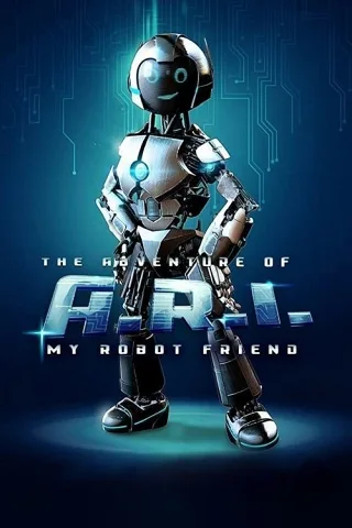 Cuộc Phiêu Lưu Của A.R.I.: Người Bạn Robot Của Tôi